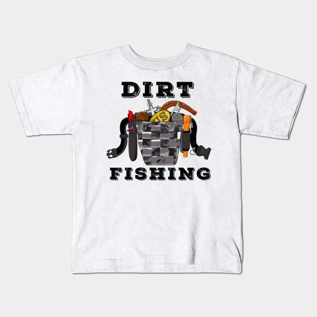 Dirt Fishing Metal Detecting Kids T-Shirt by Windy Digger Metal Detecting Store